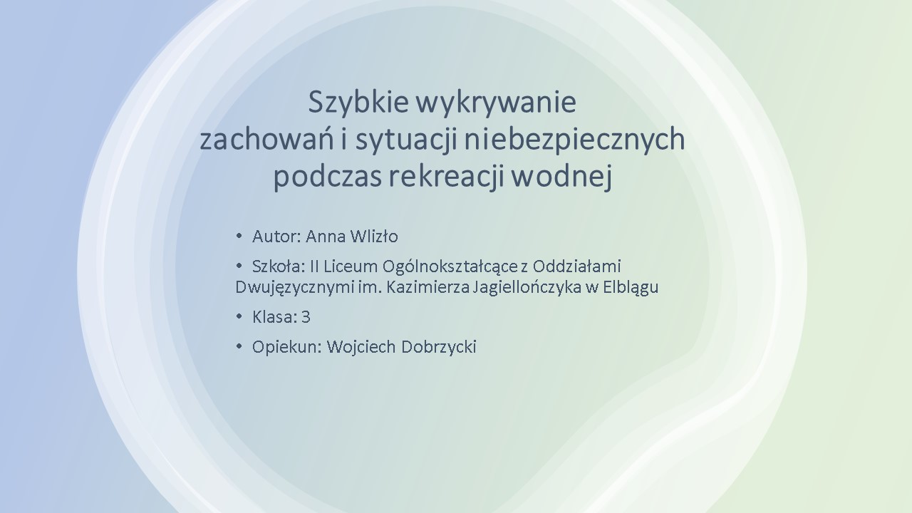 Szybkie wykrywanie zachowan i sytuacji niebezpiecznych podczas rekreacji wodnej Anna Wlizlo 1